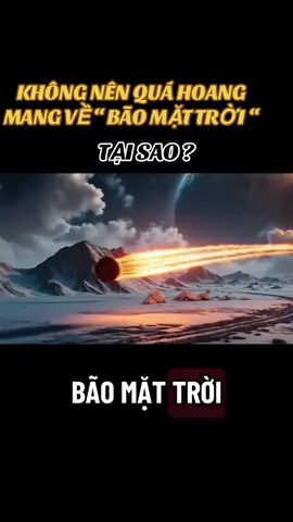 Không nên ấu hoang mang về bão mặt trời . TẠI SAO ???#baomattroi2025 #thuvienphapluat #xuhuongtiktok #thinhhanh 