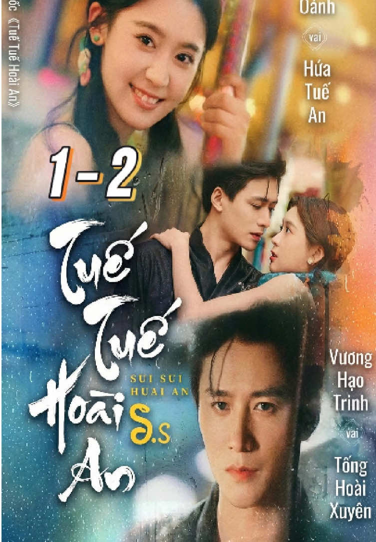 1-2 | TUẾ TUẾ HOÀI AN | Vương Hạo Trinh & Trạch Nhất Oánh #vuonghaotrinh #wanghaozhen #trachnhatoanh #phimngan #phimngontinh