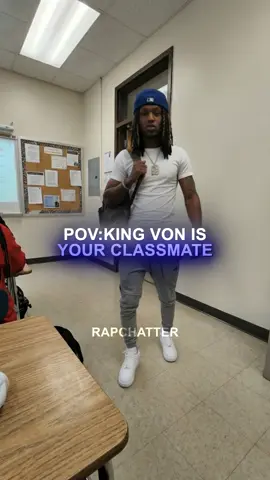 POV: King Von is your classmate… #kingvon #oblock