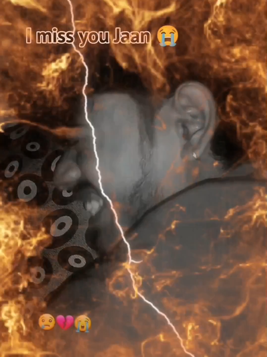 I miss you Jaan 😭