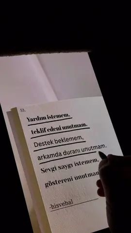 Kimseden yardım bekleme; en büyük destek yine sensin. Ama dara düştüğünde sessizce yanında duranları unutma. Sevgi dilenme; hak eden zaten gösterir. Güçlü olmak, kimseye muhtaç kalmamayı öğrenmektir.