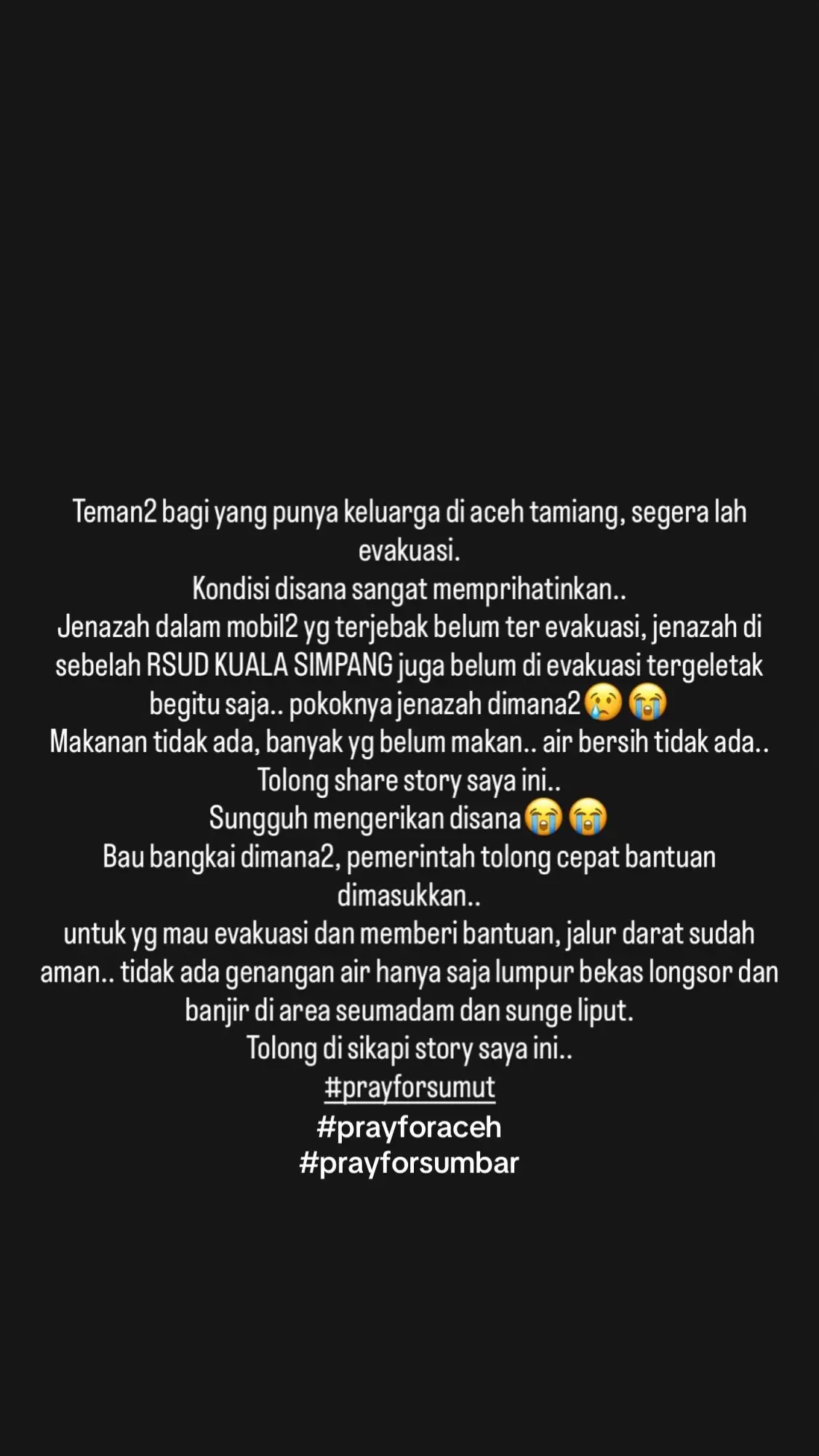Semoga bantuan banyak masuk, kondisi aceh tamiang sudah seperti kota zombie, semua orang berlumpur.. air bersih sulit dan ga ada.. jenazah dibiarkan belum dievakuasi😢 #prayforaceh #prayforsumut #prayforsumbar 
