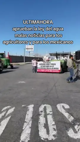 malas noticias aprobaron la reforma del agua agricultores amenazan con bloqueos todo México #paronacional #manifestation #agricultoresmexicanos #leydelagua #marcha 