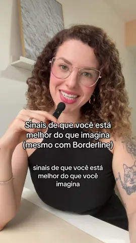 Sinais de que você está melhor do que imagina, mesmo com Borderline! #borderline #sintomas #cura 