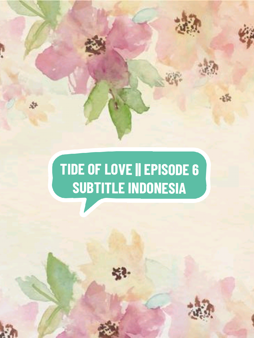 TIDE OF LOVE EPISODE 6