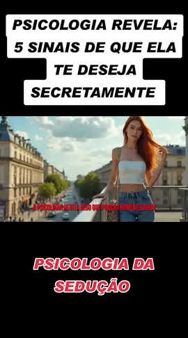 PSICOLOGIA REVELA: 5 SINAIS DE QUE ELA TE DESEJA SECRETAMENTE 🔥🔥🔥 #relacionamentos  #conquista  #seducao  #psicologia 