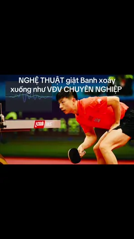 NGHỆ THUẬT giật Banh xoáy xuống như VĐV CHUYÊN NGHIỆP #bongban #tabletennis #kythuatbongban #bongbantrungquoc 