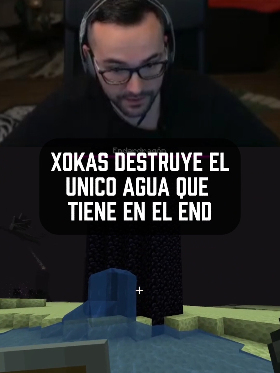 Xokas destruye el agua en el end - - #parati #Minecraft #elxokas #meme #minecrafthardcore 