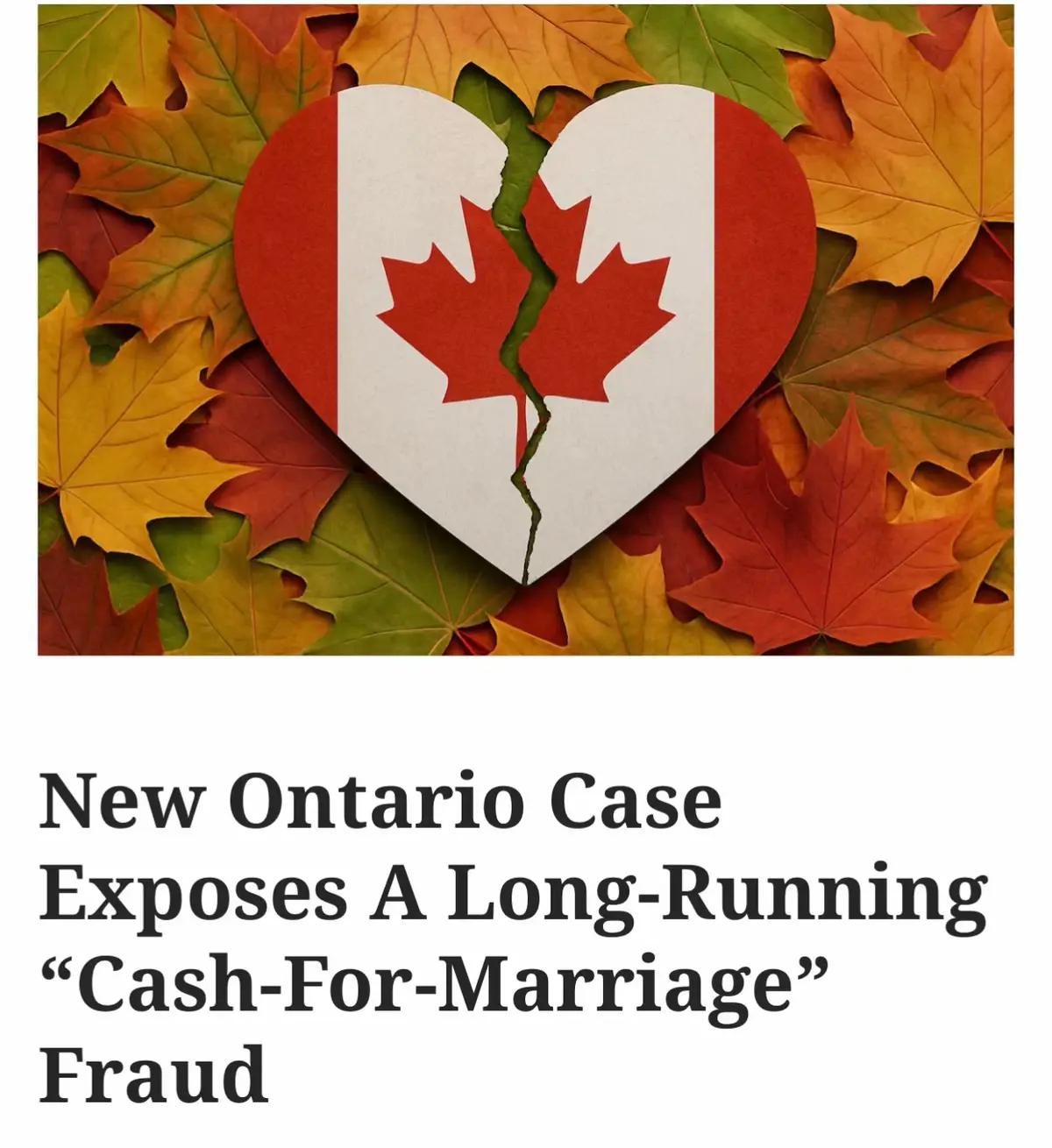 A recent Ontario court case has once again highlighted how some individuals are exploiting  🇨🇦Canada’s generous family reunification rules by entering into fraudulent marriages in exchange for money or other benefits that can lead to immigration status. In a judgment released in November, the Superior Court of Justice detailed how Ontario resident Amratpal Singh Sidhuopenly admitted to participating in multiple “sham” marriages in India.  These arrangements were intended to help women attempt to immigrate to Canada, in return for cash payments and caregiving support for his mother. Sidhu was not appearing before a criminal court, but rather in family court, seeking a declaration that he was legally married to Amandeep Kaur, the mother of his three children. Kaur disputed the claim, and the judge ultimately concluded that no valid marriage existed under Ontario law despite a traditional ceremony held in India in 1997 and the couple having lived together for years. The case serves as a reminder that selling or fabricating relationships for immigration purposes is not a new issue in Canada. It also raises an important question: as  Authorities strengthen anti-fraud measures, are legitimate couples facing the unintended consequences of increased scrutiny, longer processing times, and more intrusive questioning? * #ImmigrationPolicy * #FraudPrevention * #ImmigrationSystem * #LegalReform * #ImmigrationIntegrity
