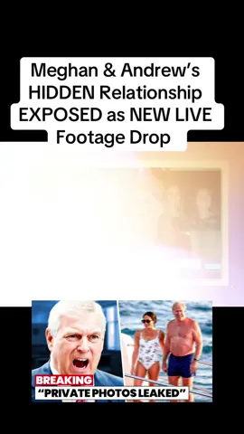 Meghan & Andrew’s HIDDEN Relationship EXPOSED as NEW LIVE Footage Drop #meghanmarkle #harry #fyp #royal #viral 