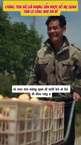 Chàng trai đã già nhưng vẫn được bố mẹ quan tâm như em bé #tiểuanhnhư 