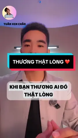 THƯƠNG THẬT LÒNG ❤️#tuanxinchao 