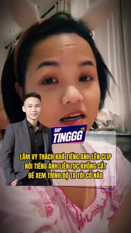 Lâm Vy thách Khá Tiếng Anh lên clip nói tiếng Anh liên tục #SapTinggg #MeowEntertainment #Tiktokgiaitri #LamVy #KhaTiengAnh 