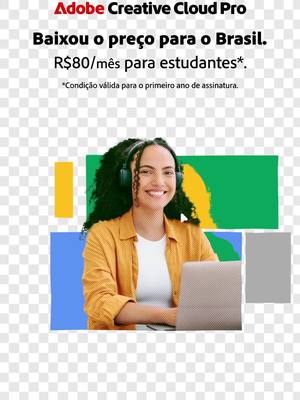 Mais de 20 apps da Adobe agora por preço reduzido de R$80/mês para estudantes. Compre agora