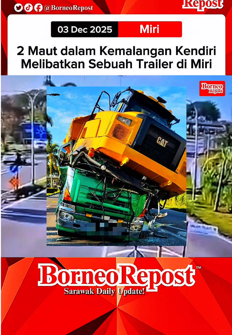 MIRI - 3 DEC 2025! 2 Maut dalam Kemalangan Kendiri Melibatkan Sebuah Trailer yang Membawa Jentera Berat di Miri,  . Salam Takziah buat Keluarga Mangsa! Semoga kuat dan tabah menghadapi ujian ini! Sumber : Orang Awam #fyp #mirisarawak #sarawaktiktok #miri #repost 