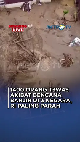 1400 orang t3w4s akibat bencana banjir dan tanah longsor di 3 Negara, Indonesia, Thailand dan Srilanka.  #MetroTV #tiktokmetrotv #tiktokberita #beritaviral #viral #fyp #bencana #bencanaalam #banjir #banjirbandang #sumatra #bencanasumatra #thailand #srilanka #indonesia