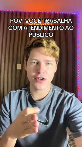 POV: VOCÊ TRABALHA COM ATENDIMENTO AO PÚBLICO