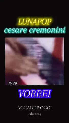 CESARE CREMONINI-VORREI #musicaericordi #lunapop #vorrei #cesacremonini #accadeoggi 