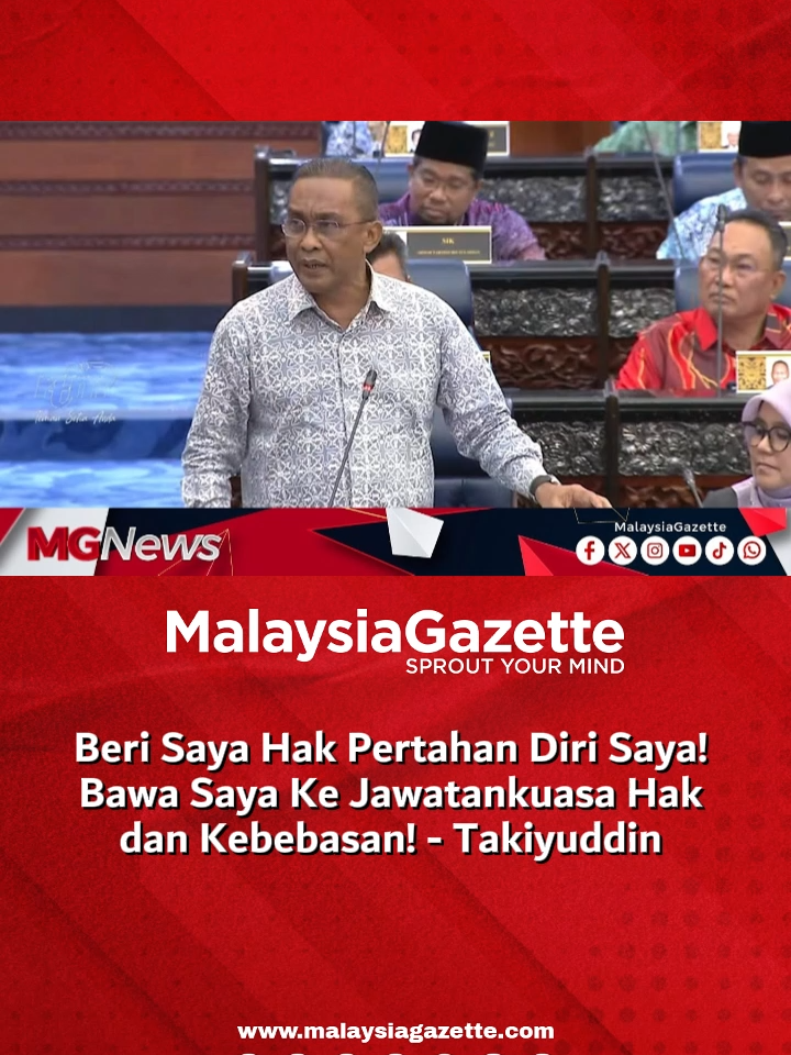 Beri Saya Hak Pertahan Diri Saya! Bawa Saya Ke Jawatankuasa Hak dan Kebebasan! - Takiyuddin  #malaysiagazette #dewanrakyat