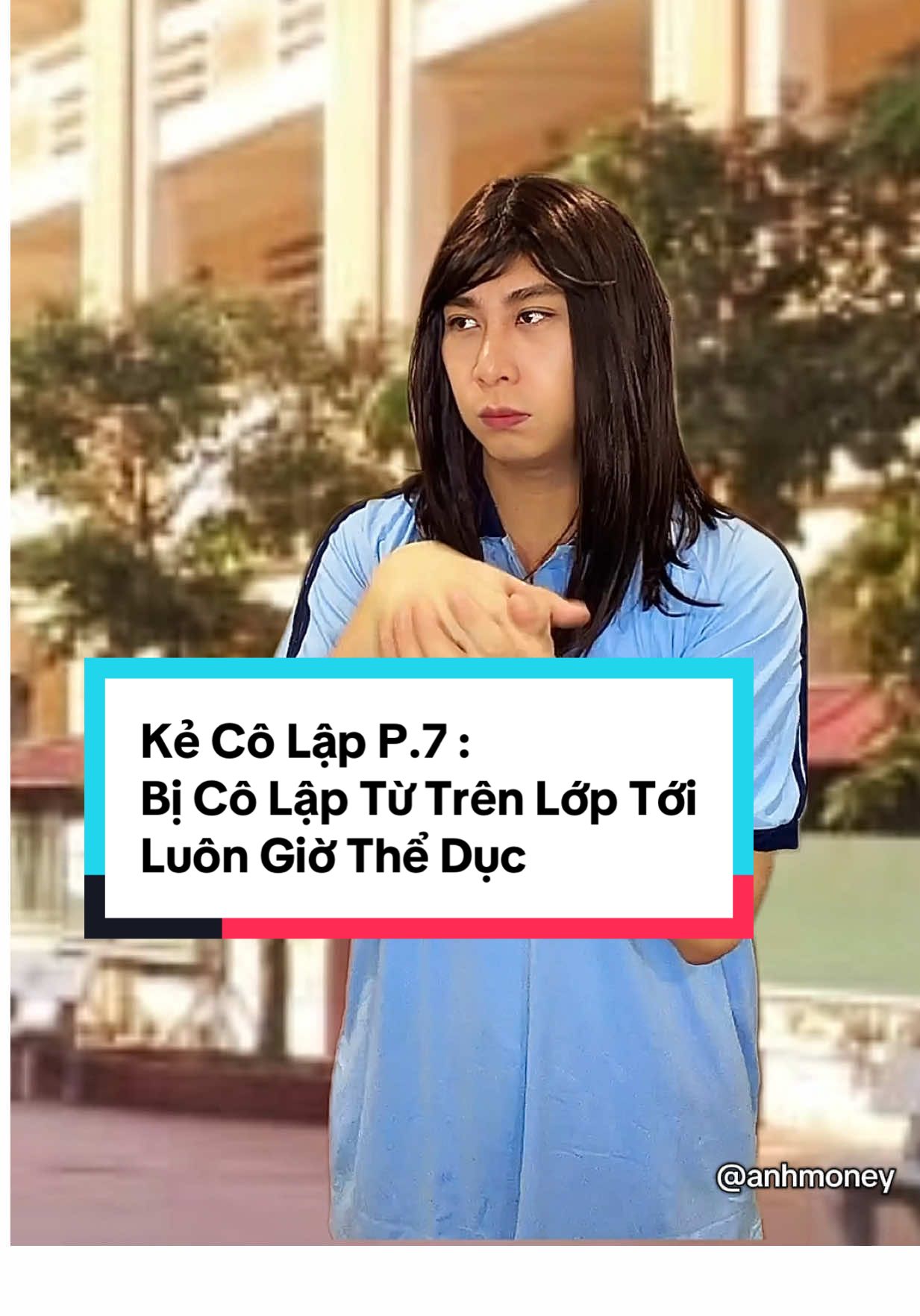 Kẻ Cô Lập P.7 : Cô lập từ trong lớp tới giờ thể dục #anhmoney #giaitri #hocsinh #tiktokgiaitri #anhmoneyvlog 