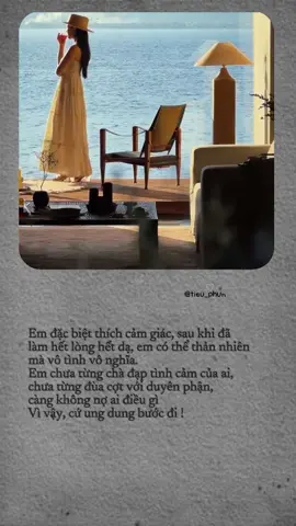 Em đặc biệt thích cảm giác, sau khi đã làm hết lòng hết dạ, em có thể thản nhiên mà vô tình vô nghĩa. Em chưa từng chà đạp tình cảm của ai, chưa từng đùa cợt với duyên phận, càng không nợ ai điều gì Vì vậy, cứ ung dung bước đi ! 🌵#Capcut #foryoupage #chualanh #caption #viral 