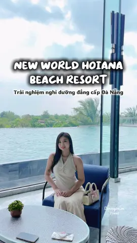 Trải nghiệm nghỉ dưỡng ở resort đẳng cấp New World Hoiana Beach 😍 #dulich #dulichdanang  #newworldhoianabeachresort #danang24 #reviewdulich 