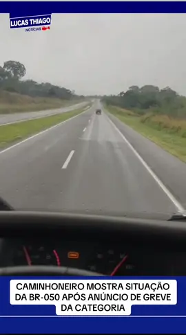 CAMINHONEIRO MOSTRA SITUAÇÃO DA BR-050 APÓS ANÚNCIO DE GREVE DA CATEGORIA