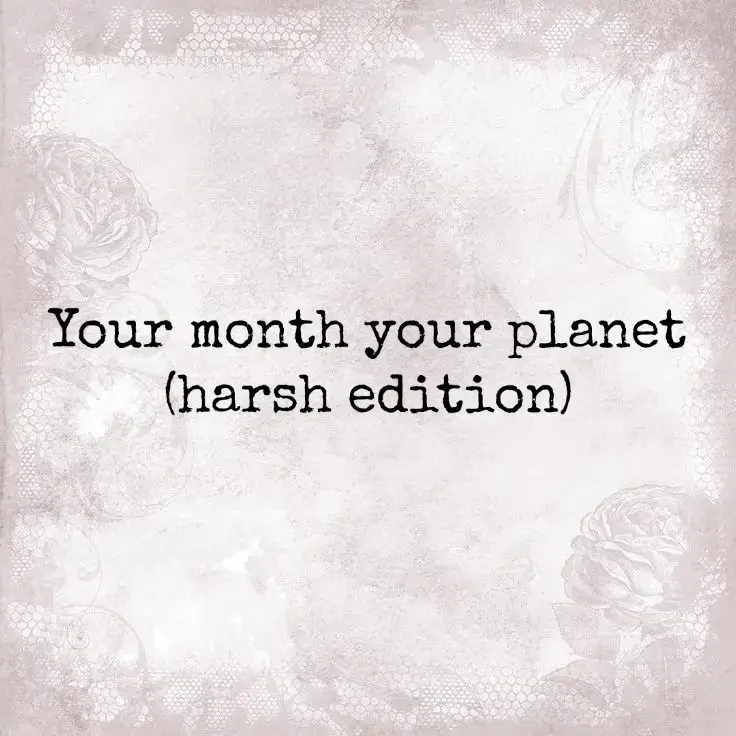your month your planet #brutal #yourmonthyour #depressedposts #planets #space 