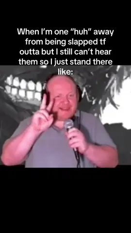 sorry I’m deaf #relatable? 