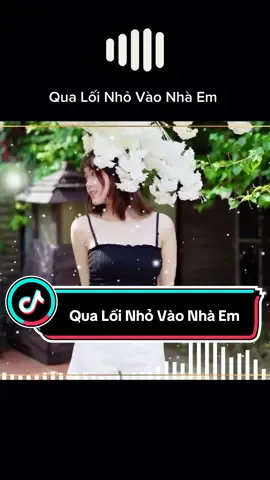 #qua lối nhỏ vào nhà em #giatien #nhachaymoingay 