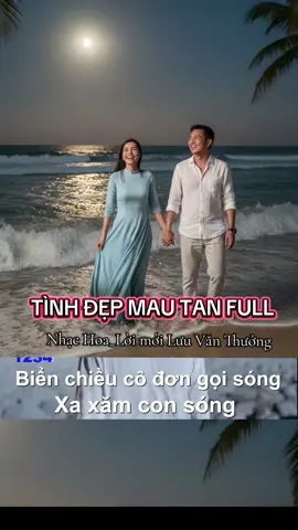 TÌNH ĐẸP MAU TAN FULL,tình đẹp mau tan vỡ chỉ vì một người,biển chiều cô đơn gọi sóng#luuvanthuong #nhactamtrang #nhachaymoingay #xuhuong #xuhuongtiktok 