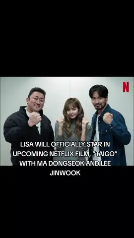 LISA WILL OFFICIALLY STAR IN UPCOMING NETFLIX FILM, “TAIGO” WITH MA DONGSEOK AND LEE JINWOOK#LISA #LALISA #lisaglobalitgirl #lisablackpink 