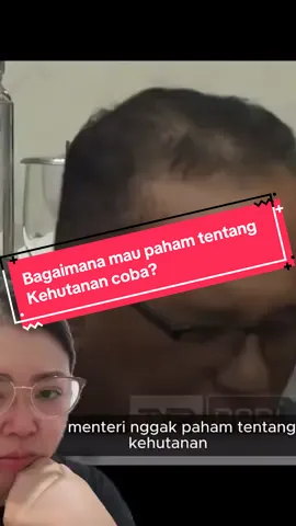 Bagaimana mau paham tentang Kehutanan coba?