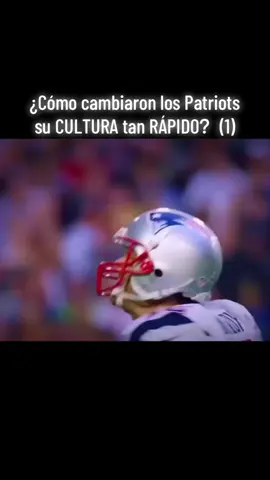 ¿Cómo cambiaron los Patriots su CULTURA tan RÁPIDO？