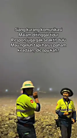 Siang kurang komunikasi Malam ditinggal tidur Respon juga gak seaktif dulu Mau ngeluh tapi harus paham keadaan, dicopy kah? #petrosea #ptvaleindonesia #kolaka #pomalaasulawesitenggara #fyp 