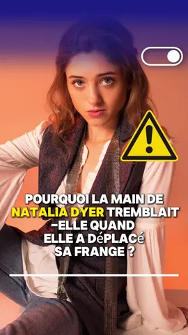 Pourquoi la main de Natalia Dyer tremblait-elle quand elle a déplacé sa frange ? #strangerthings5 #celebrity #fyp #nataliadyer