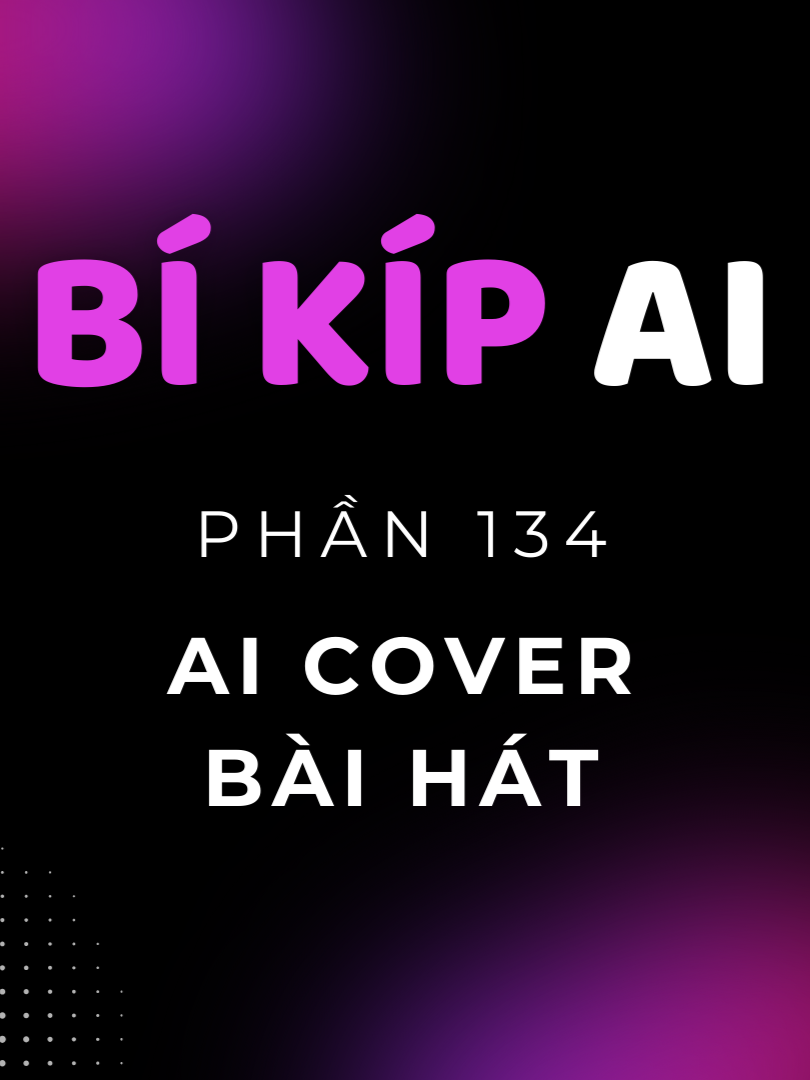 Phần 134. Cách dùng AI cover lại bất kì bài hát nào | Bí Kíp AI #AI #cover #baihat #amnhac