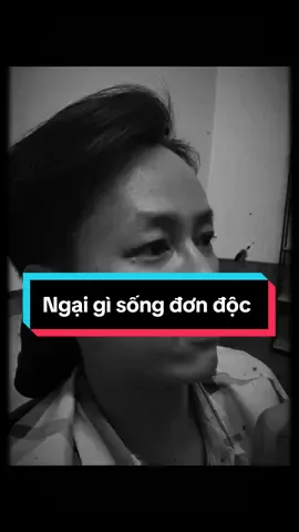 Ngại gì đơn độc, không bạn vẫn mình sống, không tiền có tiền thì… #TTMHĐ 