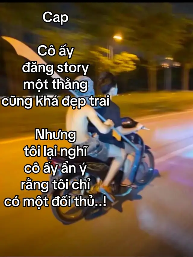 Cap Cô ấy đăng story một thằng cũng khá đẹp trai Nhưng tôi lại nghĩ cô ấy ẩn ý rằng tôi chỉ có một đối thủ..!#xuhuongtiktok #trieuview #xhtiktok #caphayxuhuong 