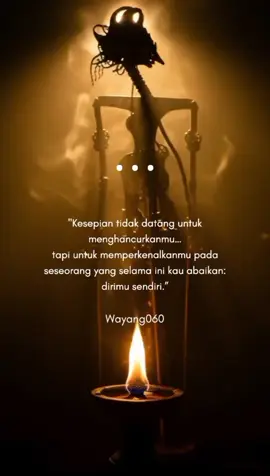 Kesepian tidak datang untuk menghancurkanmu… tapi untuk memperkenalkanmu pada seseorang yang selama ini kau abaikan: dirimu sendiri.”#wejanganpituturluhur #wayang #storytime #viral #fyp 