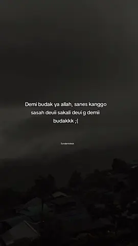 Demi budak ya allah sakali deui g demii budak 😭😭#4u #SUNDAMISLEUK🤕 #storysunda🍁 