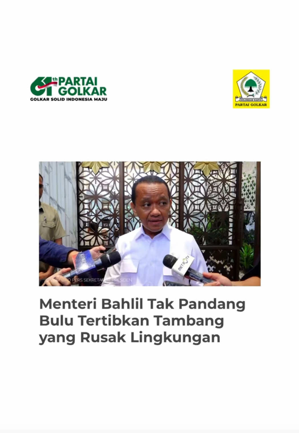 Bahlil Lahadalia, Menteri ESDM dan Ketua Umum Partai Golkar, menegaskan komitmen pemerintah untuk memastikan pengelolaan tambang berjalan sesuai aturan. Ia mendorong penataan sektor pertambangan yang lebih transparan agar kelestarian lingkungan tetap terjaga daan tidak mendatangkan bencana.