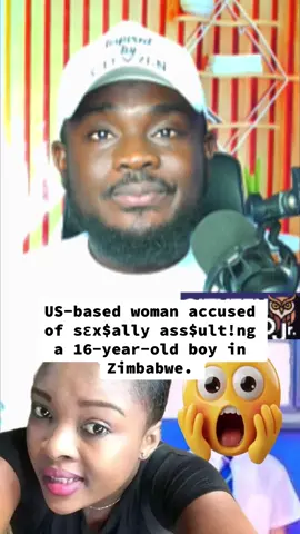 US-based woman accused of sɛx$ally ass$ult!ng a 16-year-old boy in Zimbabwe. #Ckwadwojr #ckjr #tiktok #Inspiredbycityzen #cityzenkwadwojr👌🏿 