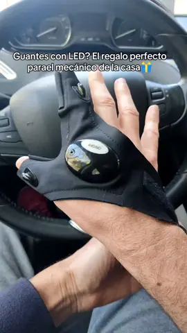 El regalo perfecto para el mecánico de la casa...😍🎁 #guantes #guantesluz #regalo #mecanico #linterna 