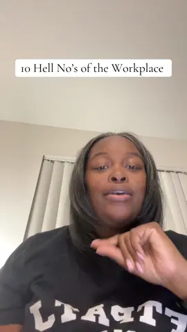 What other workplace HELL NO’s did I miss?