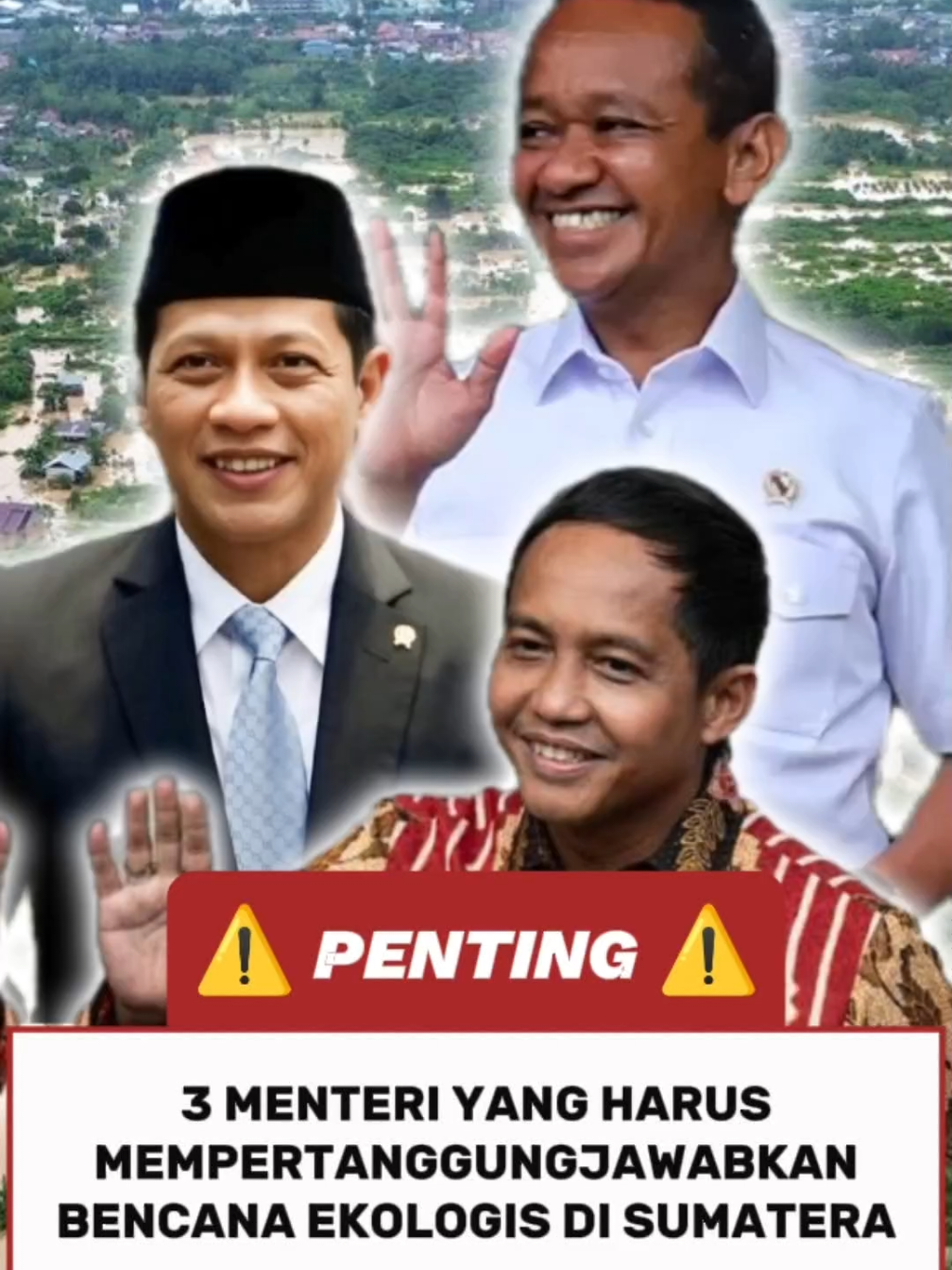 Tiga menteri yang harus mempertanggungjawabkan bencana ekologis di Sumatera