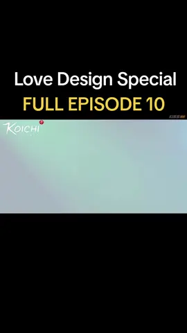 Love Design Special Episode 10 #lovedesign #kaojane #wlw #foryou #fyp 