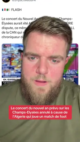 🇫🇷🇩🇿 FLASH Le concert du Nouvel An prévu sur les Champs-Élysées aurait été ANNULÉ parce que l’ALGÉRIE dispute, ce même soir, un MATCH de FOOTBALL de la CAN qui se déroule au Maroc, affirme un chroniqueur de CNews.