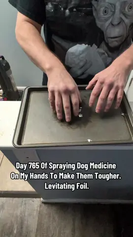 Day 765 Of Spraying Dog Medicine On My Hands To Make Them Tougher. Levitating Foil. #roughhands #dogmedicine #superpowers #ironfist #asmr 