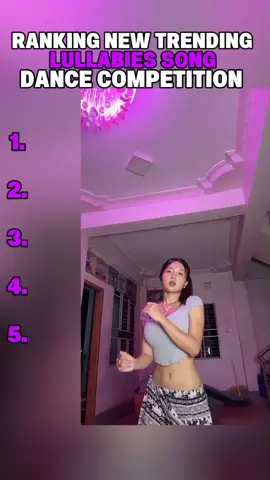 Ranking New Trending Lullabies Song Dance Competition❤️‍🔥📈🥵 hninphyusin2004 xuanca._ patoo.204 lauamaya07 pla_neii #foryou #raking #videoviral #dancechallenge #foryoupage 